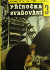 kniha Příručka svařování 3. díl, - Řešení svařovaných konstrukcí a otázky praxe - [Sborník]., SNTL 1955