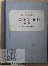 kniha Technologie Díl II, - Obrábění kovů - učební text pro strojnické školy., Státní nakladatelství technické literatury 1954
