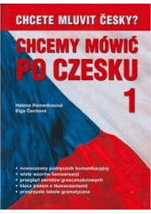 kniha Chcemy mówić po czesku 1. część = Chcete mluvit česky?. 1. díl (język czeski dla poczatkujących)., Harry Putz 2005