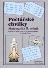 kniha Počtářské chvilky matematika 8. ročník : pracovní sešit - rozcvičky s mocninami a mnohočleny, Nová škola 1999