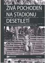 kniha Živá pochodeň na Stadionu Desetiletí protest Ryszarda Siwce proti okupaci Československa v roce 1968 : historická studie a edice dokumentů, Ústav pro studium totalitních režimů 2008