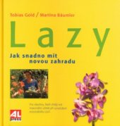 kniha Lazy zahrada plná pohody i užitku jak snadno mít novou zahradu, Alpress 2002