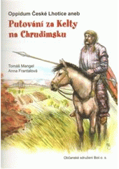kniha Oppidum České Lhotice, aneb, Putování za Kelty na Chrudimsku, Občanské sdružení Boii 2009