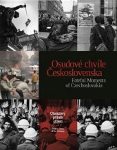 kniha Osudové chvíle Československa opravdový příběh století - Fateful Moments of Czechoslovakia, Czech Top Photo 2019