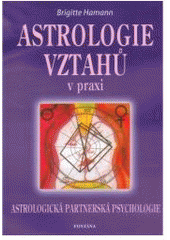 kniha Astrologie vztahů základní vzorce lásky, Fontána 2006