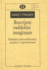 kniha Rozvíjení radikální imaginace globální přerozdělování, uznání a reprezentace, Filosofia 2007