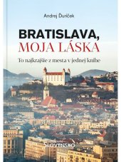 kniha Bratislava, moja láska To najkrajšie z mesta v jednej knihe, MAFRA 2024