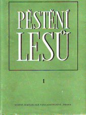 kniha Pěstění lesů 1. [díl], - Lesní semenářství se základy šlechtění a lesní školkařství - [sborník]., SZN 1955