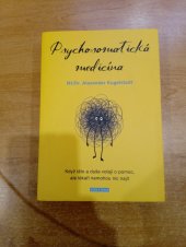 kniha Psychosomatická medicína Když tělo a duše volají o pomoc, ale lékaři nemohou nic najít., Fontána 2021