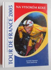 kniha Tour de France 2005 na vysokém kole Josef Zimovčák na trase slavného závodu, HigBic 2005