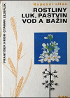 kniha Rostliny luk, pastvin, vod a bažin kapesní atlas, SPN 1979