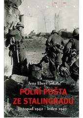 kniha Polní pošta ze Stalingradu listopad 1942 – leden 1943, Academia 2012