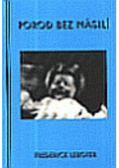 kniha Porod bez násilí kniha, která nás seznamuje se zcela novým způsobem vedení porodu, Stratos 1995