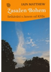 kniha Zasažen Bohem setkávání s Janem od Kříže, Karmelitánské nakladatelství 2005