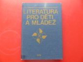 kniha Literatura pro děti a mládež (ve srovnávacím žánrovém pohledu) : celost. vysokošk. učebnice pro stud. filozof. fakult, SPN 1984