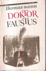 kniha Doktor Faustus život německého hudebního skladatele Adriana Leverkühna vyprávěný jeho přítelem, Mladá fronta 1986