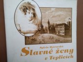 kniha Slavné ženy v Teplicích křižovatky moci a krásy, Regionální muzeum 1994