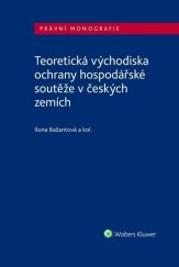 kniha Teoretická východiska ochrany hospodářské soutěže v českých zemích, Wolters Kluwer 2022
