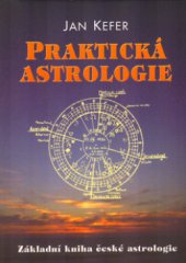 kniha Praktická astrologie, aneb, Umění předvídání a boje proti osudu, J.W. Hill 2000