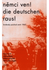 kniha Němci ven! = Die Deutschen raus! : brněnský pochod smrti 1945 : dokumentace, Dauphin 2001