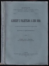 kniha Albrecht z Valdštejna a jeho doba na základě korrespondence opata Strahovského Kašpara z Questenberka, Česká akademie císaře Františka Josefa pro vědy, slovesnost a umění 1911