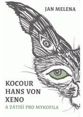 kniha Kocour Hans von Xeno & zátiší pro mykofila příběh v obrazech - Tomcat Hans von Xeno and a stillife for the mycophile : a story in pictures, Straky na vrbě 2022