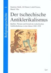 kniha Der tschechische Antiklerikalismus Quellen, Themen und Gestalt des tschechischen, LIT Verlag 2016