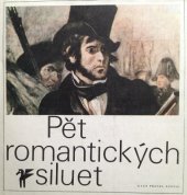 kniha Pět romantických siluet poezie francouzského romantismu, Československý spisovatel 1981