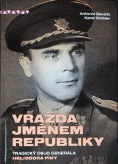 kniha Vražda jménem republiky Tragický osud generála Heliodora Píky, Krutina Jiří - Vacek 2014