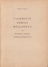 kniha Tajemství rodiny Müglerovy pražský román, skoro detektivní, Ant. Hrazdíra 1930