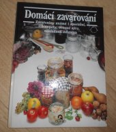 kniha Domácí zavařování známé a speciální zavařeniny, džemy, kompoty, ovocné sýry, nakládaná zelenina, Quintet 1993