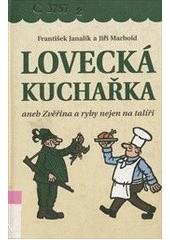kniha Lovecká kuchařka, aneb, Zvěřina a ryby nejen na talíři, Plot 2003