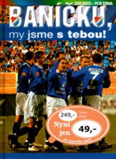 kniha Baníčku, my jsme s tebou!, Ottovo nakladatelství - Cesty 2004