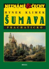 kniha Neznámé Čechy Šumava - Prachaticko, Regia 2010