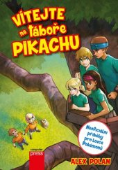 kniha Vítejte na táboře Pikachu Neoficiální příběhy pro lovce pokémonů, CPress 2016