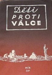 kniha Děti proti válce zážitky čs. dětí z války a jejich vzpomínky na osvobození Rudou armádou, Mír 1951