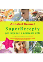 kniha SuperRecepty pro kojence a nejmenší děti, Anag 2008