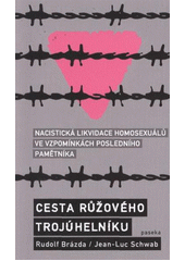 kniha Cesta růžového trojúhelníku nacistická likvidace homosexuálů ve vzpomínkách posledního pamětníka, Paseka 2012