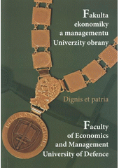 kniha Fakulta ekonomiky a managementu Univerzity obrany = Faculty of Economics and Management University of Defence, Ministerstvo obrany ČR - Prezentační a informační centrum MO 2008