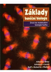 kniha Základy buněčné biologie úvod do molekulární biologie buňky, Espero 2006