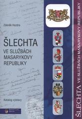 kniha Šlechta ve službách Masarykovy republiky katalog výstavy : [... v Lánech 6.3.2010 až 2.5.2010], Muzeum T.G.M. 2010