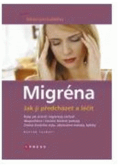 kniha Migréna [jak ji předcházet a léčit], CPress 2007