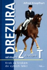 kniha Drezura od stupně Z do stupně T s jezditelným koněm do vyšších lekcí, Brázda 2003