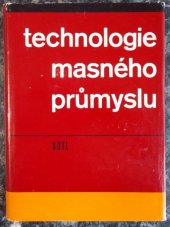 kniha Technologie masného průmyslu Určeno též žákům prům. školy technologie masa, záv. škol práce a záv. učňovských škol, SNTL 1967