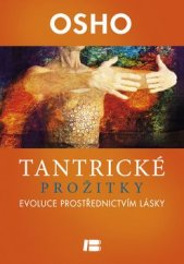 kniha Tantrické prožitky Evoluce prostřednictvím lásky, Beta-Dobrovský 2013