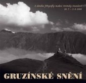 kniha Gruzínské snění  Z deníku fotografky makra Veroniky Souralové, Iron & Steel Group 2008