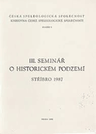 kniha 3. seminář o historickém podzemí Stříbro 18.-20. 9. 1987, Čes. speleologická společ. : [sborník], ÚV Čes. speleologické společ. 1988
