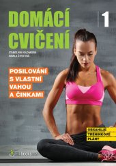 kniha Domácí cvičení 1. - Posilování s vlastní vahou a činkami, Computer Media 2018