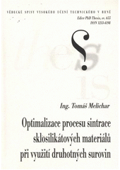 kniha Optimalizace procesu sintrace sklosilikátových materiálů při využití druhotných surovin = Glass-silicate materials sintering process optimization with secondary raw materials utilization : teze disertační práce, Vysoké učení technické v Brně 2012