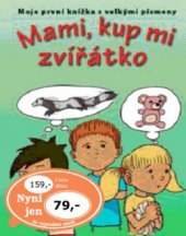 kniha Zvířátko pro Dominika mami, kup mi zvířátko, Svojtka & Co. 2011